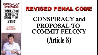 Revised Penal Code RPC Book 1 Conspiracy and Proposal to Commit Felony Art 8 [upl. by Wixted928]