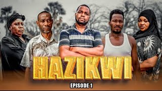 HAZIKWI  EPISOSE 01 [upl. by Eeralav]