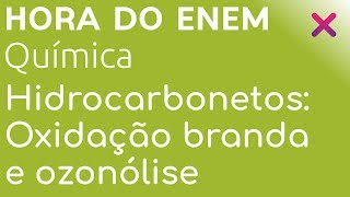 Hidrocarbonetos Oxidação branda e ozonólise  Química  HORA DO ENEM [upl. by Ainnek35]