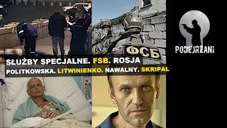 SŁUŻBY SPECJALNE FSB ROSJA  POLITKOWSKA LITWINIENKO NAWALNY SKRIPAL [upl. by Rand]