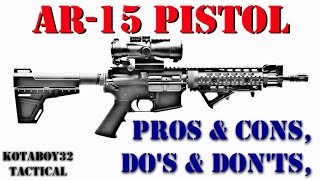 AR15 Pistol Pros Cons Dos amp Donts [upl. by Lucienne]