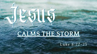 Jesus Calms the Storm  Luke 82225 [upl. by Callan383]