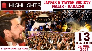 🏮HIGHLIGHTS  13 RAJAB 2021  JAFFAR E TAYYAR SOCIETY MALIR  KARACHI  SYED FARHAN ALI WARIS [upl. by Bathsheeb944]