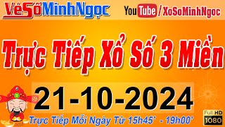 Xổ Số Minh Ngọc Trực Tiếp Xổ Số Ngày 21102024 KQXS Miền Nam XSMN Miền Trung XSMT Miền Bắc XSMB [upl. by Yarw]