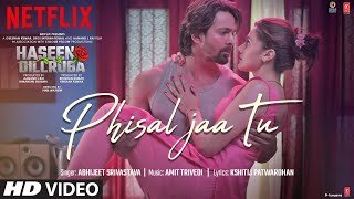 Phisal Jaa Tu Song  Haseen Dillruba Taapsee P Vikrant M Harshvardhan R Amit Trivedi Abhijeet S [upl. by Xuaegram]