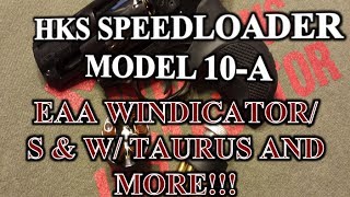 HKS SpeedLoader Model 10A quotEAA Windicator SampW Taurus and Morequot [upl. by Imehon]