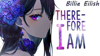 Nightcore ➥ Therefore I Am  Billie Eilish Lyrics [upl. by Attolrahc]