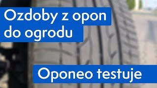 Ozdoby z opon do ogrodu ● Oponeo™ [upl. by Lenoyl]