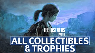 The Last of Us PS5 Remake  All Collectible Locations amp Trophies AllinOne Guide [upl. by Elinad]