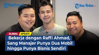 Bekerja dengan Raffi Ahmad Sang Manajer Punya Dua Mobil hingga Punya Bisnis Sendiri  GLOBAL UPDATE [upl. by Lenneuq]