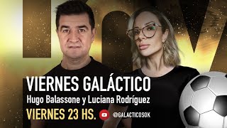 VIERNES GALÁCTICO con BALASSONE y RODRÍGUEZ [upl. by Anoynek]