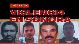 Los Salazar  Violencia en Sonora  Chapitos  Cártel de Caborca [upl. by Goulder800]