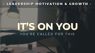 ITS ON YOU  Inspirational Leadership Video [upl. by Amaerd]