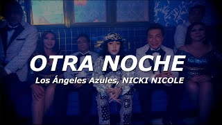 Los Ángeles Azules NICKI NICOLE  Otra Noche LetraLyrics [upl. by Alinoel]