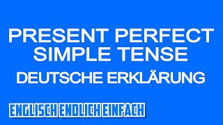 Present Perfect Simple Tense  auf Deutsch erklärt [upl. by Francyne]