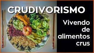 CRUDIVORISMO  Alimentação viva a base de alimentos crus [upl. by Gnidleif85]