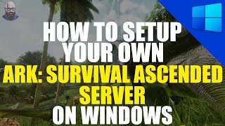 ARK Survival Ascended Server Setup Tutorial  Windows Guide [upl. by Nahtal]