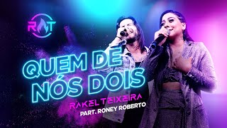 Rakel Teixeira Feat Roney Roberto  Quem De Nós Dois  DVD RT Ao Vivo [upl. by Liddy]