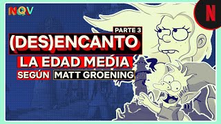 Desencanto parte 3 el reino medieval de Matt Groening a fondo [upl. by Noynek]