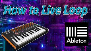 How to Live Loop  Arturia Minilab Mk2 and Ableton [upl. by Simonne]