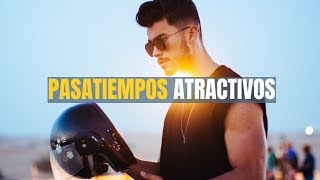 10 Pasatiempos Que Hacen A Los Hombres Más Atractivos [upl. by Couchman]