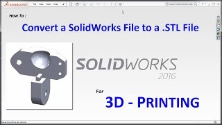 Convert SolidWorks File to STL File for 3D Printing [upl. by Soisatsana29]