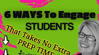 6 More Teaching Strategies To Engage Students That Take Little Prep Time [upl. by Accebber]