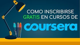 Como Inscribirse Gratis en los Cursos de Coursera [upl. by Bello]