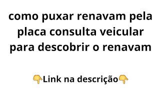 como puxar renavam pela placa consulta veicular para descobrir o renavam [upl. by Azalea]