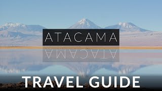 Atacama Chile Travel Guide  See the Natural Wonders [upl. by Colleen]