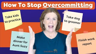 How To Stop Overcommitting [upl. by Clarinda]