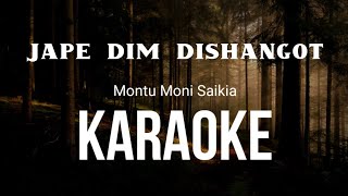 Jape Dim Dishangot  karaoke with lyrics  Assamese karaoke [upl. by Dove]