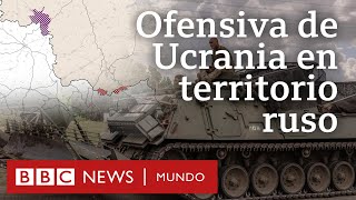 4 claves sobre por qué la ofensiva de Ucrania en Rusia significa un cambio en el rumbo de la guerra [upl. by Hauck]