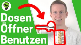 Dosenöffner Benutzen ✅ ULTIMATIVE ANLEITUNG Wie Benutzt man einen Büchsenöffner zum Dose Öffnen [upl. by Lokim]