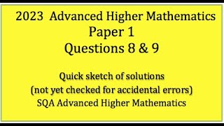 2023 SQA Adv Higher Maths Paper 1 No 8 amp 9 [upl. by Assilac475]