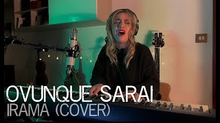 OVUNQUE SARAI  IRAMA COVER [upl. by Ayatnwahs346]