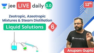 JEE Liquid Solutions L6  Zeotropic amp Azeotropic Mixtures  Unacademy JEE  Anupam Gupta [upl. by Atteuqehs]