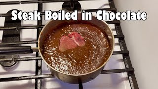 Steak Boiled in Chocolate NSE Too [upl. by Jerman580]