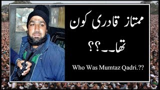 Who Was Mumtaz Qadri  Full Story Mumtaz Hussain Qadri Shaheed  2017 Dacomentory [upl. by Revell]