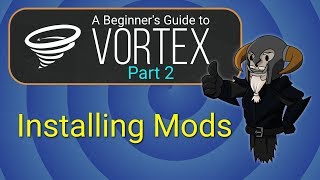 VORTEX  Beginners Guide 2  Installing Mods [upl. by Aicissej857]