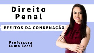 Direito Penal  Efeitos da Condenação [upl. by Llednohs]