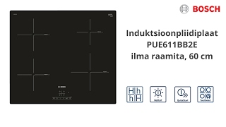 BOSCH Induktsioonpliidiplaat PUE611BB2E [upl. by Enillebyam]