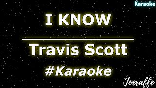 Travis Scott  I KNOW Karaoke [upl. by Erlinna]