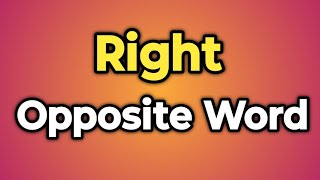 Right Ka Opposite Word Kya Hota Hai  Antonym of Right  Words Tube [upl. by Aihsetel418]