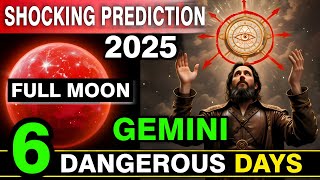 🚨 Gemini BEWARE The 6 Most Dangerous Days in 2025 ⚠️😨 Must Watch [upl. by Vidal]