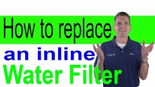 How to Replace an inline Water Filter [upl. by Aggi]