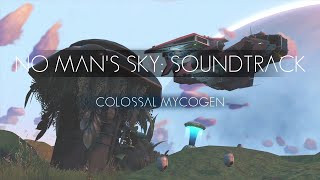 No Mans Sky Soundtrack Colossal Mycogen [upl. by Colinson]