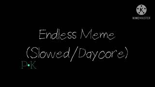 Endless Meme SlowedDaycore [upl. by Ylekalb]