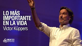 Lo más importante en la vida VICTOR KÜPPERS con Mentes Expertas [upl. by Ackler]