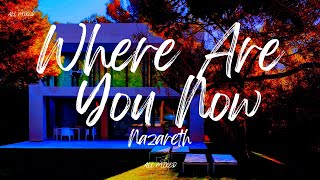 Nazareth  Where Are You Now Lyrics [upl. by Cornie]